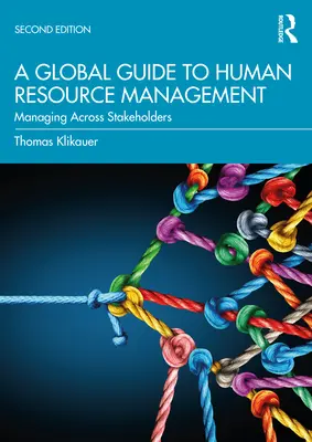 A Global Guide to Human Resource Management: Az érdekeltek közötti irányítás - A Global Guide to Human Resource Management: Managing Across Stakeholders