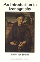 Bevezetés az ikonográfiába - Szimbólumok, utalások és jelentés a képzőművészetben - Introduction to Iconography - Symbols, Allusions and Meaning in the Visual Arts