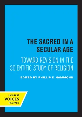 A szent egy szekuláris korban: A vallás tudományos vizsgálatának felülvizsgálata felé - The Sacred in a Secular Age: Toward Revision in the Scientific Study of Religion