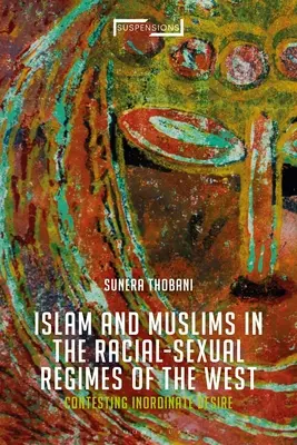 Contesting Islam, Constructing Race and Sexuality: A Nyugat mértéktelen vágya - Contesting Islam, Constructing Race and Sexuality: The Inordinate Desire of the West