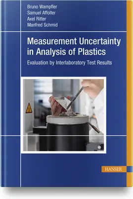 Mérési bizonytalanság a műanyagok elemzésében: Értékelés laboratóriumok közötti vizsgálati eredmények alapján - Measurement Uncertainty in Analysis of Plastics: Evaluation by Interlaboratory Test Results