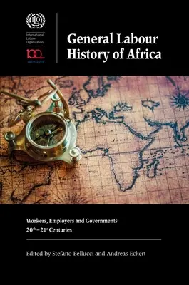 Afrika általános munkatörténete: Munkavállalók, munkaadók és kormányok, 20-21. századok - General Labour History of Africa: Workers, Employers and Governments, 20th-21st Centuries