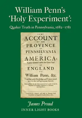 William Penn „szent kísérlete”: A kvéker igazság Pennsylvaniában, 1682-1781 - William Penn's 'Holy Experiment': Quaker Truth in Pennsylvania, 1682-1781