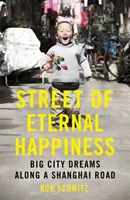 Az örök boldogság utcája - Nagyvárosi álmok egy sanghaji út mentén - Street of Eternal Happiness - Big City Dreams Along a Shanghai Road
