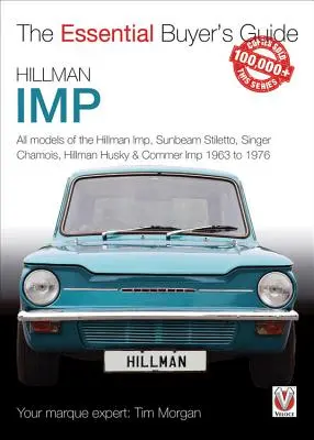 Hillman Imp: A Hillman Imp, Sunbeam Stiletto, Singer Chamois, Hillman Husky és Commer Imp 1963 és 1976 közötti összes modellje. - Hillman Imp: All Models of the Hillman Imp, Sunbeam Stiletto, Singer Chamois, Hillman Husky & Commer Imp 1963 to 1976