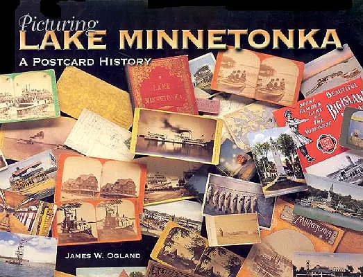 A Minnetonka-tó ábrázolása: A Postcard History - Picturing Lake Minnetonka: A Postcard History