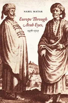 Európa arab szemmel, 1578-1727 - Europe Through Arab Eyes, 1578-1727