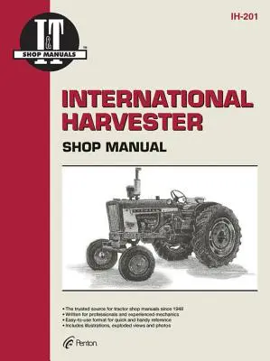 International Harvester: A Collection of I&t Shop Service Manuals Covering 21 népszerű International Harvester traktor modellek - International Harvester: A Collection of I&t Shop Service Manuals Covering 21 Popular International Harvester Tractor Models