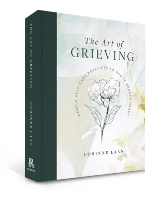 A gyász művészete: Gyengéd öngondoskodási gyakorlatok az összetört szív gyógyításához - The Art of Grieving: Gentle Self-Care Practices to Heal a Broken Heart