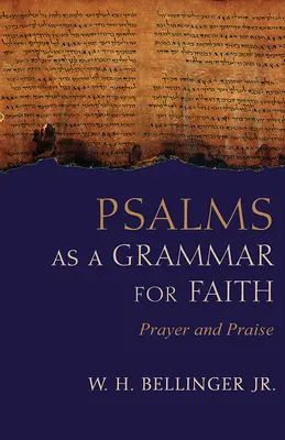 A zsoltárok mint a hit nyelvtana: Imádság és dicséret - Psalms as a Grammar for Faith: Prayer and Praise