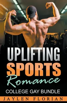 Povznášející sportovní romance: Svazek gayů na vysoké škole - Uplifting Sports Romance: College Gay Bundle