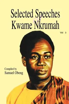 Kwame Nkrumah válogatott beszédei. 3. kötet - Selected Speeches of Kwame Nkrumah. Volume 3