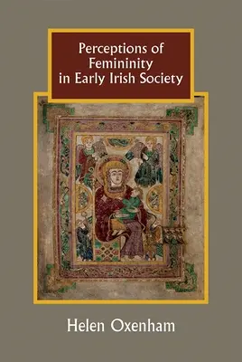 A nőiességről alkotott elképzelések a korai ír társadalomban - Perceptions of Femininity in Early Irish Society