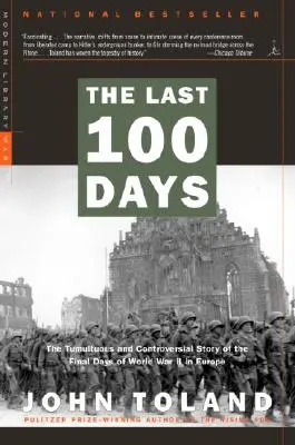 Az utolsó 100 nap: A második világháború utolsó európai napjainak viharos és ellentmondásos története - The Last 100 Days: The Tumultuous and Controversial Story of the Final Days of World War II in Europe