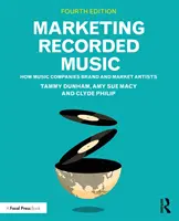 Marketing Recorded Music: Hogyan a zenei cégek Brand és Market művészek - Marketing Recorded Music: How Music Companies Brand and Market Artists