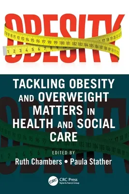 Az elhízás és a túlsúly problémáinak kezelése az egészségügyi és szociális ellátásban - Tackling Obesity and Overweight Matters in Health and Social Care