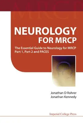 Neurológia Mrcp számára: A neurológia alapvető útmutatója az MRCP-hez 1. rész, 2. rész és a tempókhoz - Neurology for Mrcp: The Essential Guide to Neurology for MRCP Part 1, Part 2 and Paces