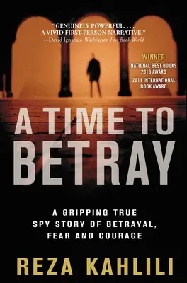 Az árulás ideje: Egy megragadó, igaz kémtörténet árulásról, félelemről és bátorságról - A Time to Betray: A Gripping True Spy Story of Betrayal, Fear, and Courage