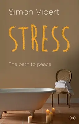 Stressz - A békéhez vezető út (Vibert Simon (Szerző)) - Stress - The Path To Peace (Vibert Simon (Author))