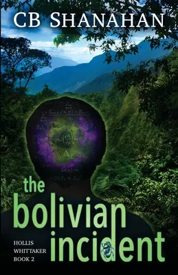 A bolíviai incidens: Hollis Whittaker 2. könyv - The Bolivian Incident: Hollis Whittaker Book 2