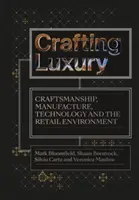 Crafting Luxury: Kézművesség, gyártás, technológia és kiskereskedelmi környezet - Crafting Luxury: Craftsmanship, Manufacture, Technology and Retail Environments