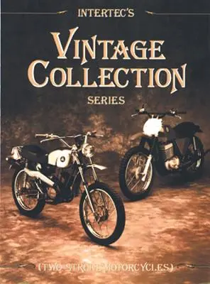 Intertec Vintage Collection sorozat: Kétütemű motorkerékpárok - Intertec's Vintage Collection Series: Two-Stroke Motorcycles