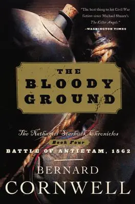 Véres föld: A Nathaniel Starbuck krónikák: Negyedik könyv - Bloody Ground: The Nathaniel Starbuck Chronicles: Book Four