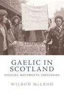 Gaelic in Scotland: Politikák, mozgalmak, ideológiák - Gaelic in Scotland: Policies, Movements, Ideologies