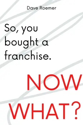 Szóval, vettél egy franchise-t. Now what? - So, You Bought a Franchise. Now What?