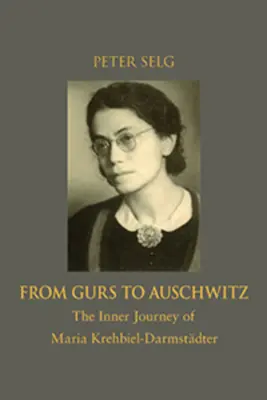 Gurs-tól Auschwitzig: Maria Krehbiel-Darmstdter belső utazása - From Gurs to Auschwitz: The Inner Journey of Maria Krehbiel-Darmstdter