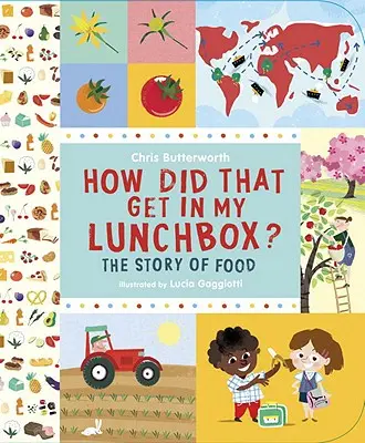 Hogyan került ez az ebéddobozomba?: Az ételek története - How Did That Get in My Lunchbox?: The Story of Food