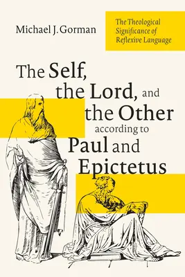 Az én, az Úr és a másik Pál és Epiktétosz szerint: A reflexív nyelv teológiai jelentősége - The Self, the Lord, and the Other According to Paul and Epictetus: The Theological Significance of Reflexive Language