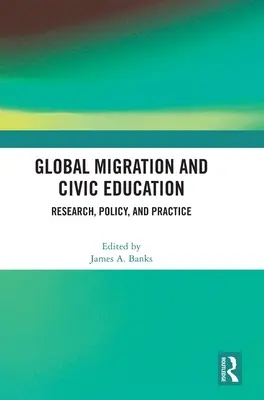 Globális migráció és állampolgári nevelés: Kutatás, politika és gyakorlat - Global Migration and Civic Education: Research, Policy, and Practice