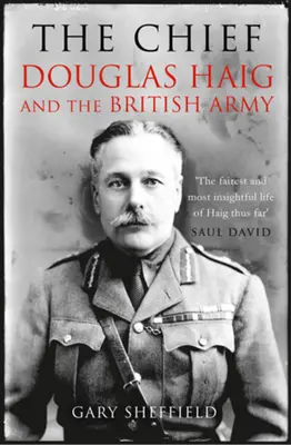 Főnök - Douglas Haig és a brit hadsereg - Chief - Douglas Haig and the British Army