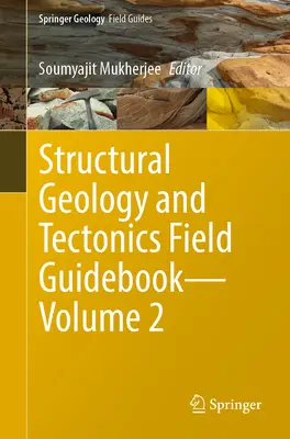 Szerkezeti geológia és tektonika terepi útmutató-- 2. kötet - Structural Geology and Tectonics Field Guidebook--Volume 2