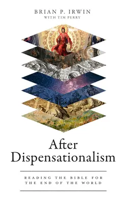 A diszpenzacionalizmus után: A Biblia olvasása a világvégére - After Dispensationalism: Reading the Bible for the End of the World