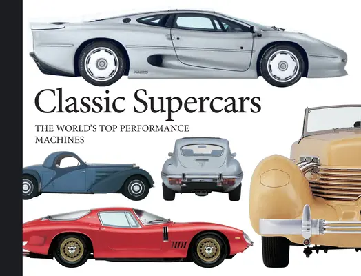 Klasszikus szuperautók: A világ csúcsteljesítményű gépei - Classic Supercars: The World's Top Performance Machines