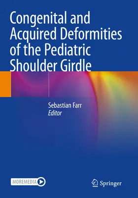 A gyermekkori vállöv veleszületett és szerzett deformitásai - Congenital and Acquired Deformities of the Pediatric Shoulder Girdle
