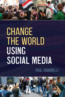 Változtasd meg a világot a közösségi média segítségével - Change the World Using Social Media