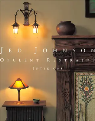 Jed Johnson: Opulent Restraint Interiors