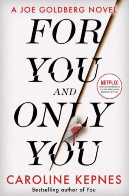 Neked és csak neked - Az addiktív új thriller a YOU sorozatban, amely mostanra a Netflix sikersorozata lett. - For You And Only You - The addictive new thriller in the YOU series, now a hit Netflix show