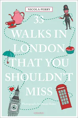 33 séta Londonban, amit nem szabad kihagynod (Felülvizsgált és frissített) - 33 Walks in London That You Shouldn't Miss (Revised & Updated)