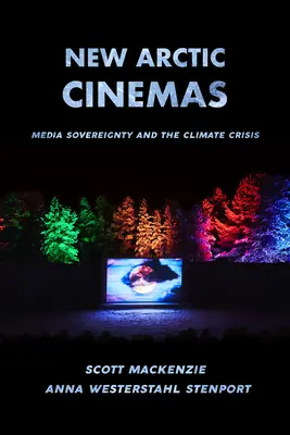 Új sarkvidéki mozik: A médiaszuverenitás és az éghajlati válság - New Arctic Cinemas: Media Sovereignty and the Climate Crisis