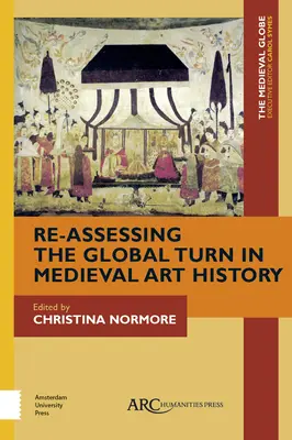 A középkori művészettörténet globális fordulatának újraértékelése - Re-Assessing the Global Turn in Medieval Art History