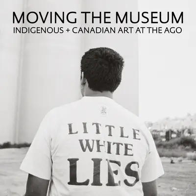 A múzeum költözése: Bennszülött + kanadai művészet az Ago-ban - Moving the Museum: Indigenous + Canadian Art at the Ago