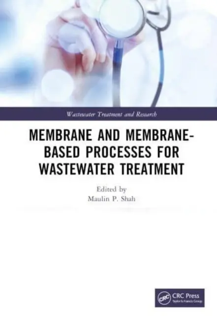 Membrán és membránalapú folyamatok a szennyvíztisztításban - Membrane and Membrane-Based Processes for Wastewater Treatment