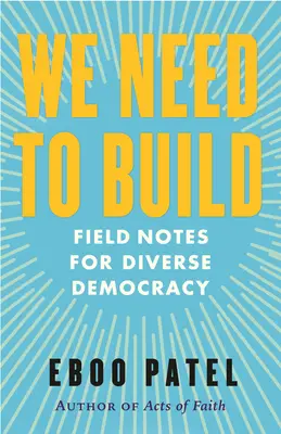 Építenünk kell: Field Notes for Diverse Democracy - We Need to Build: Field Notes for Diverse Democracy