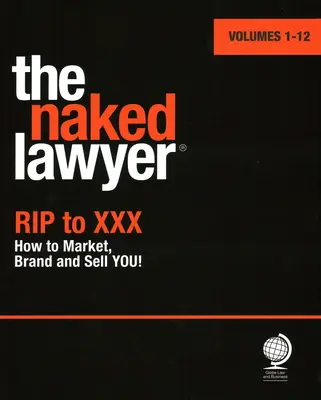 Meztelen ügyvéd - Rip to XXX Hogyan marketingelj, márkázz és adj el téged - Naked Lawyer - Rip to XXX How to Market, Brand and Sell You