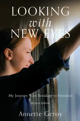 Új szemmel nézni: Utazásom a rabságból a szabadságba - Looking with New Eyes: My Journey from Bondage to Freedom