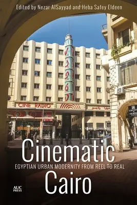 A filmes Kairó: Az egyiptomi városi modernitás a tekercsből a valóságba - Cinematic Cairo: Egyptian Urban Modernity from Reel to Real